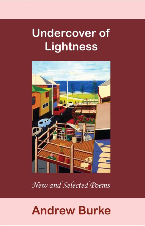 Andrew Burke's poetry collection, 'undercover of Lightness'