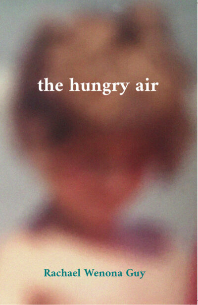 Rachael Guy—poery, 'the hungry air'