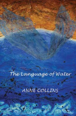 Anne Collins, 'The Language of Water'