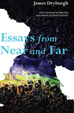Jsmes Dryburgh—essays, 'Essays from Near and Far'