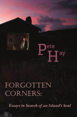Pete Hay—essays, 'Forgotten Corners: Essays in Search of an Ilsland's Soul'