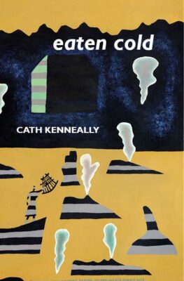 Cath Kenneally, 'eaten cold'