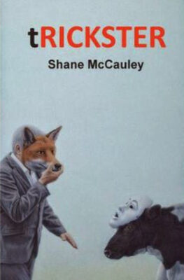 Shane McCauley—poetry, 'tRICKSTER'