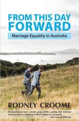 Rodney Croome—non-fiction, 'From This Day Forward: Marriage Equality in Australia'